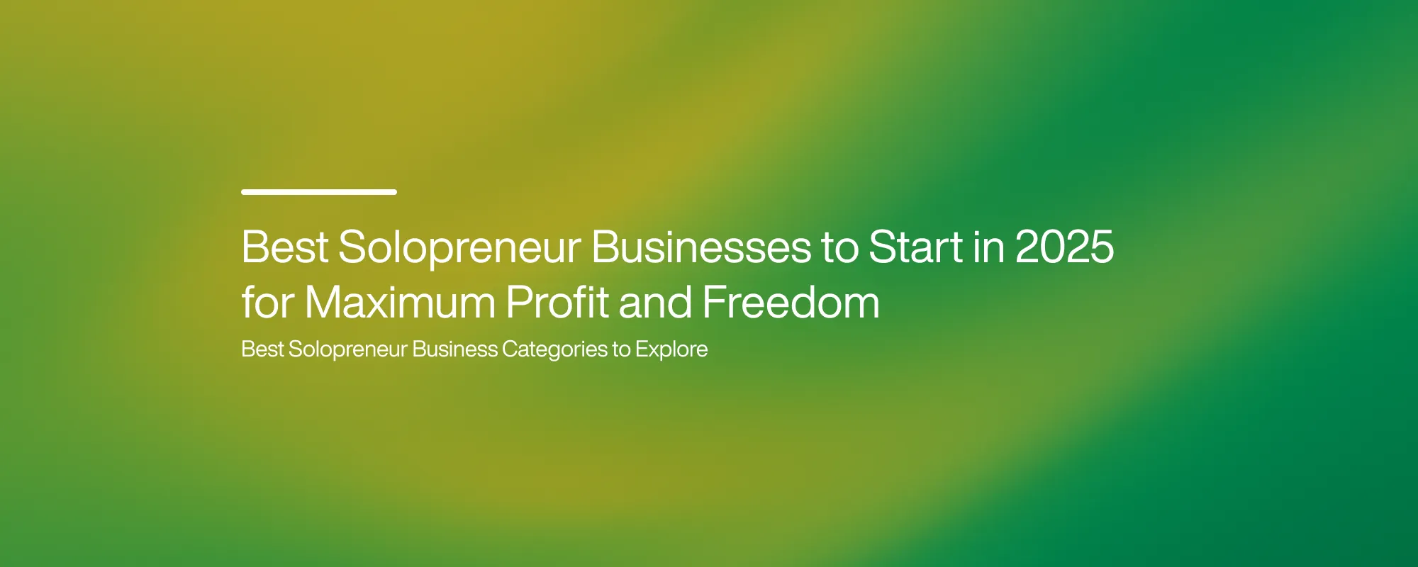 Cover image for Best Solopreneur Businesses to Start in 2025 for Maximum Profit and Freedom