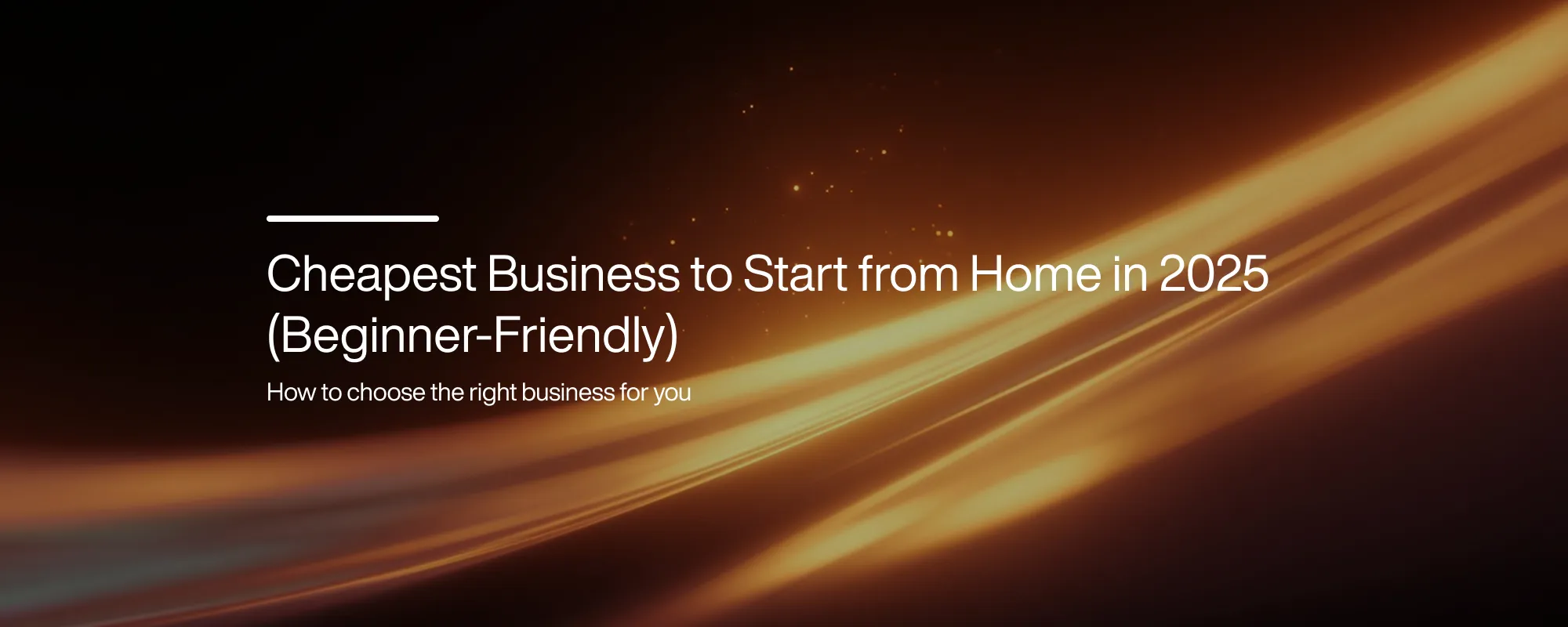 Cover image for Cheapest Business to Start from Home in 2025 (Beginner-Friendly)