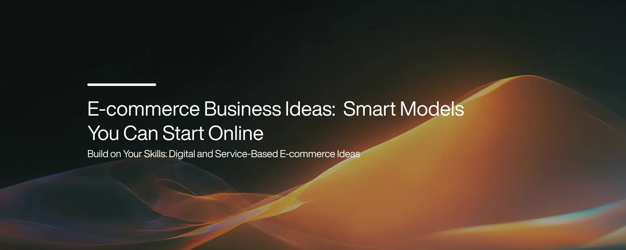 Cover image for E-commerce Business Ideas: Smart Models You Can Start Online