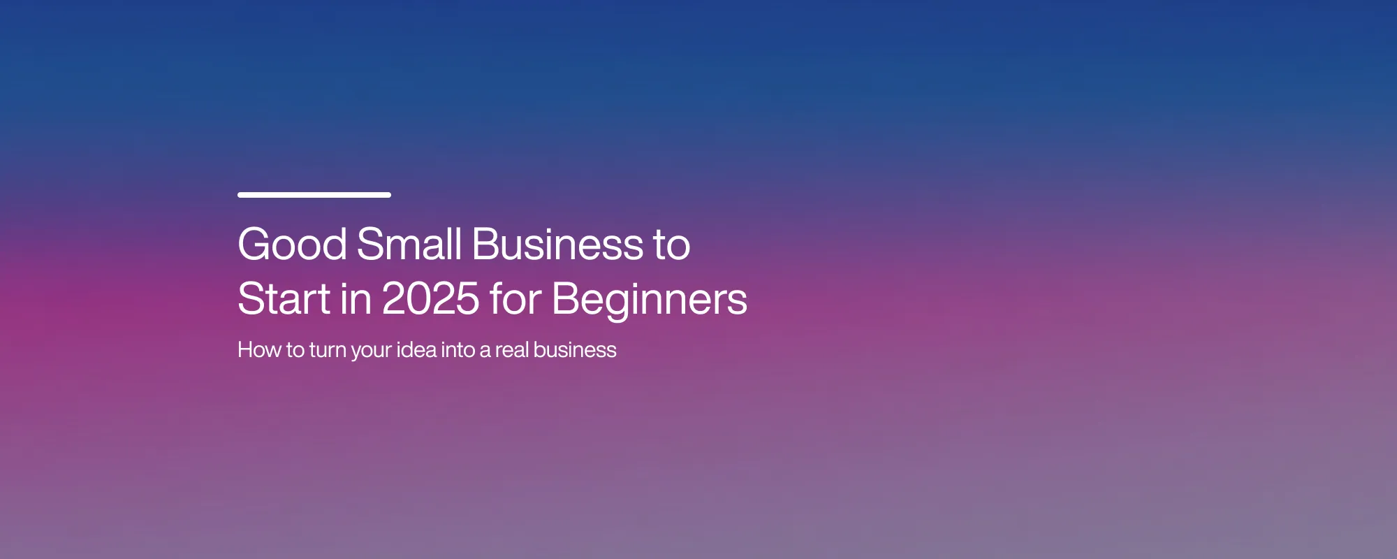 Cover image for Good Small Business to Start in 2025 for Beginners