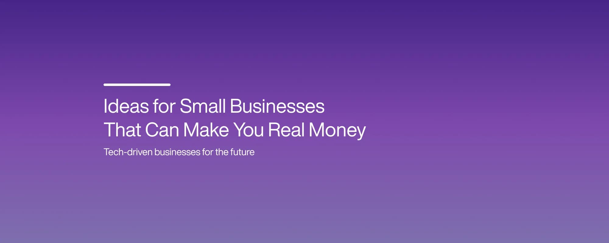 Cover image for Ideas for Small Businesses That Can Make You Real Money