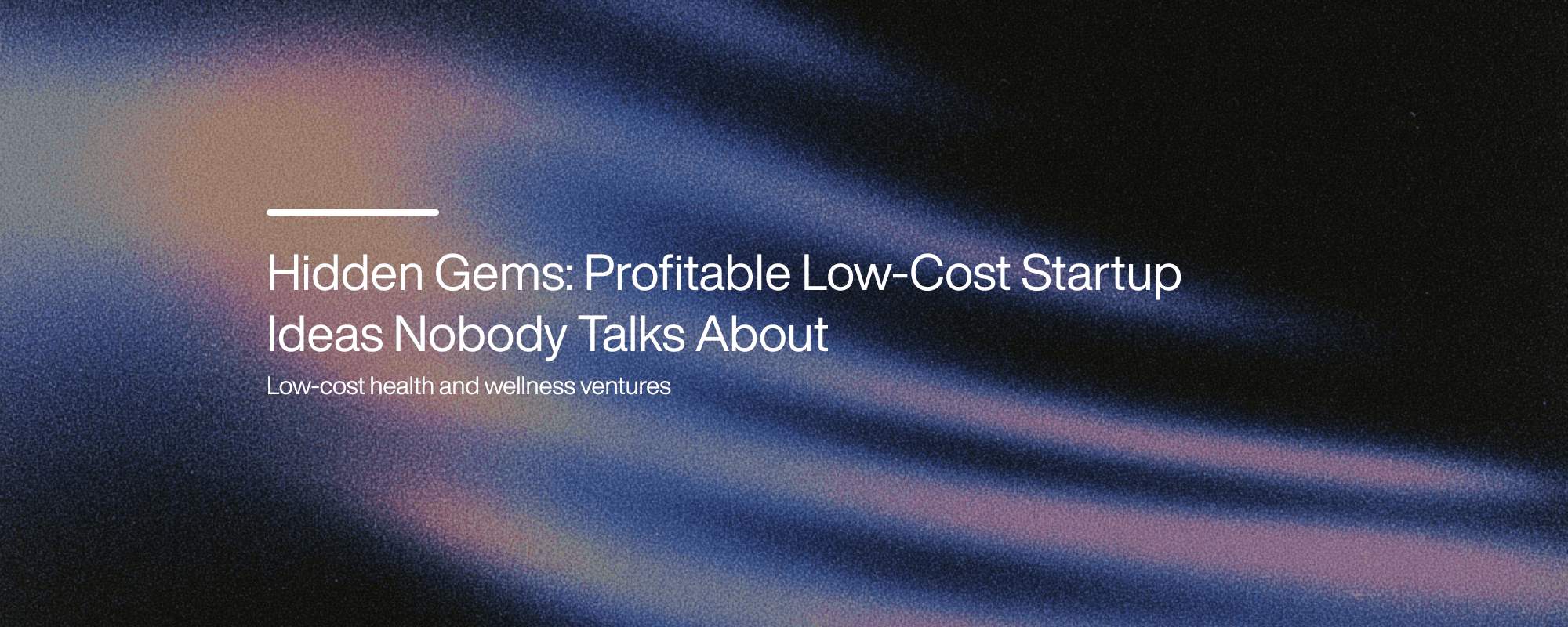 Cover image for Hidden Gems: Profitable Low-Cost Startup Ideas Nobody Talks About