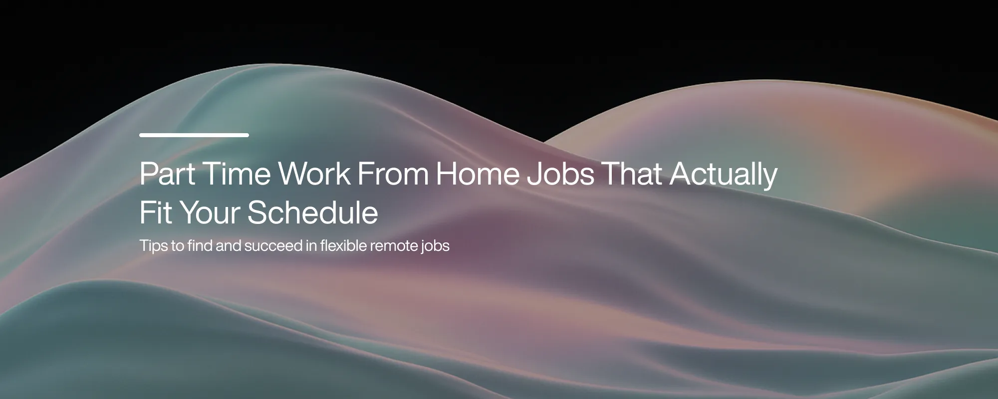 Cover image for Part-Time Work From Home Jobs That Actually Fit Your Schedule