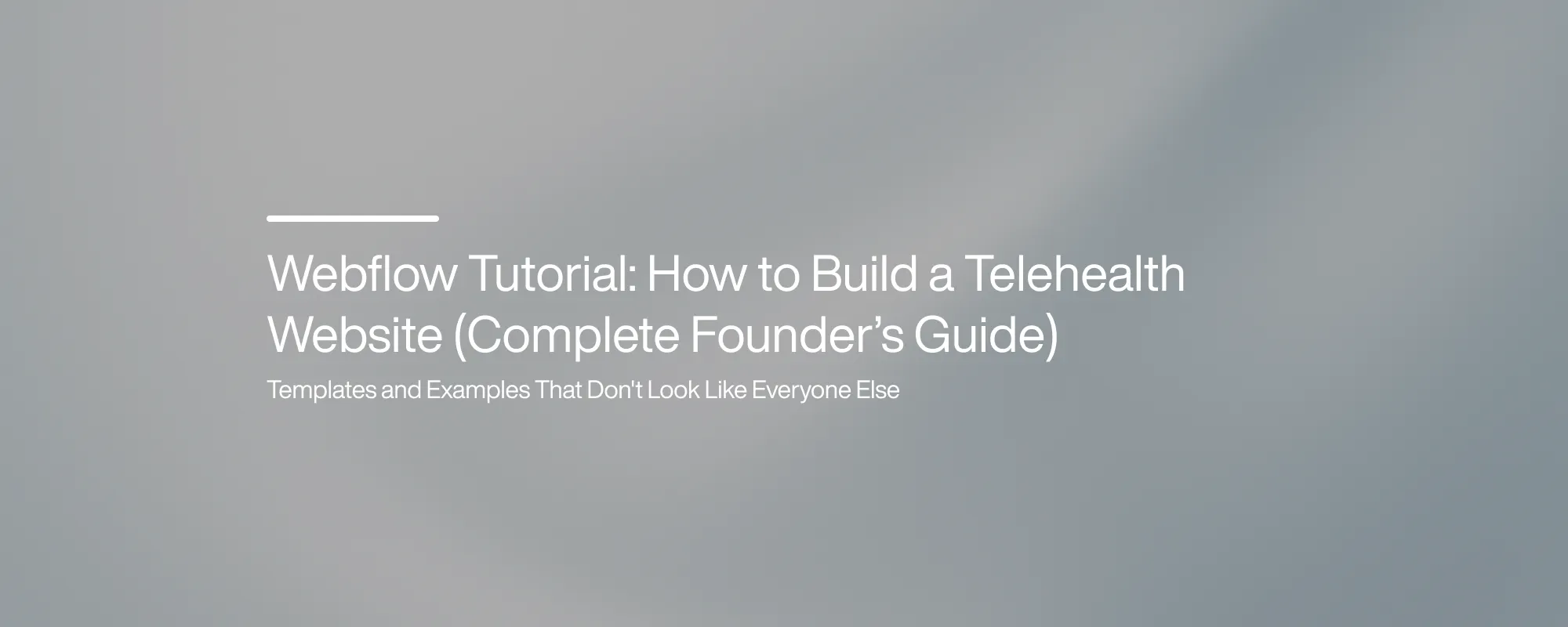 Cover image for Webflow Tutorial: How to Build a Telehealth Website (Complete Founder’s Guide)