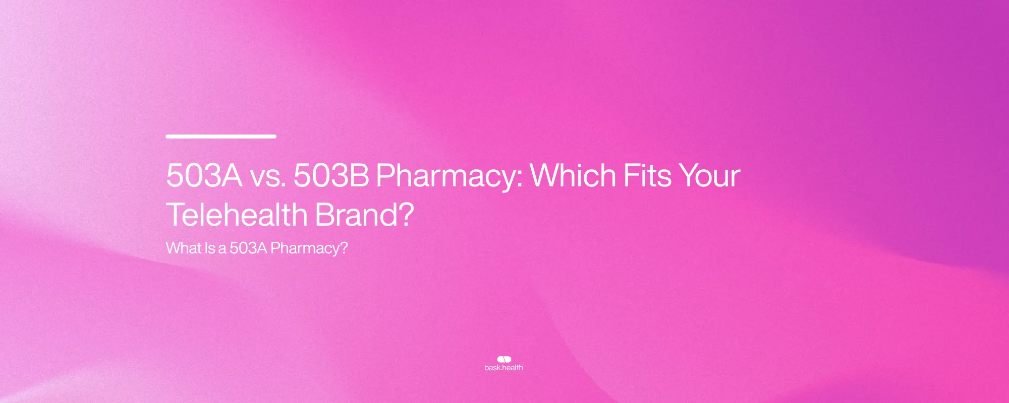 503A vs. 503B Pharmacy: Which Fits Your Telehealth Brand?