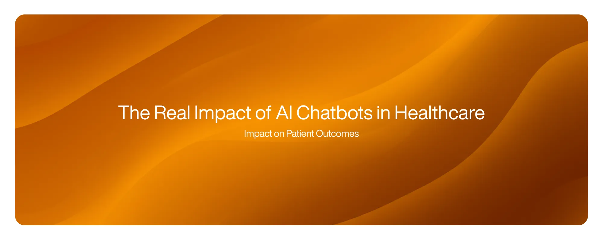 The Real Impact of AI Chatbots in Healthcare