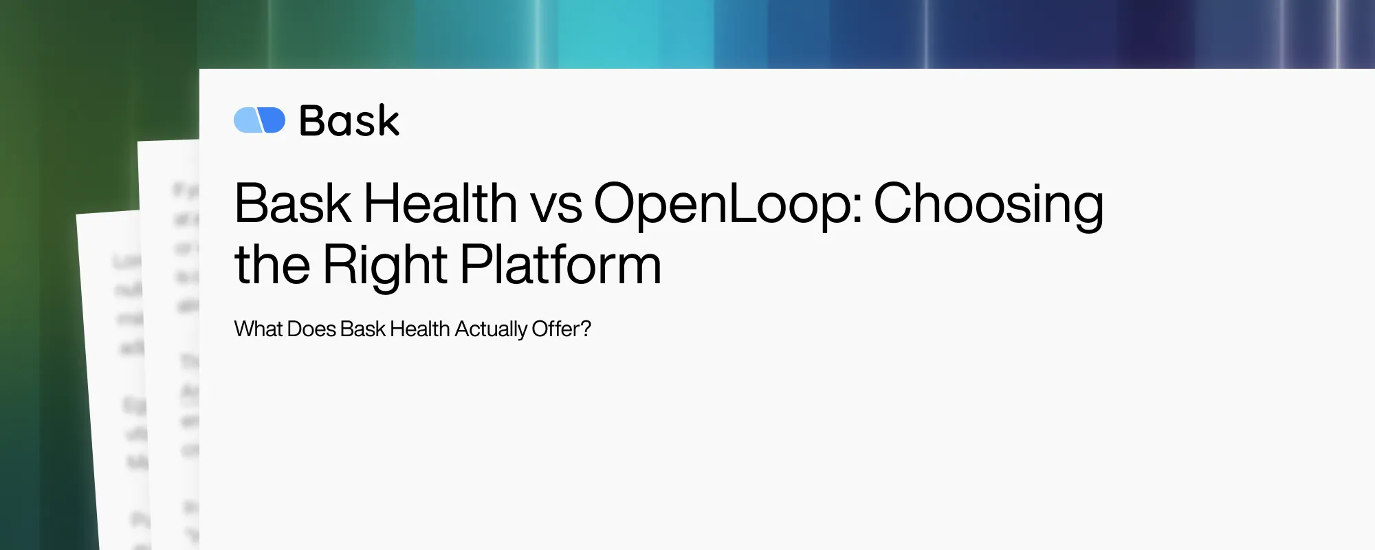 Bask Health vs OpenLoop: Choosing the Right Platform