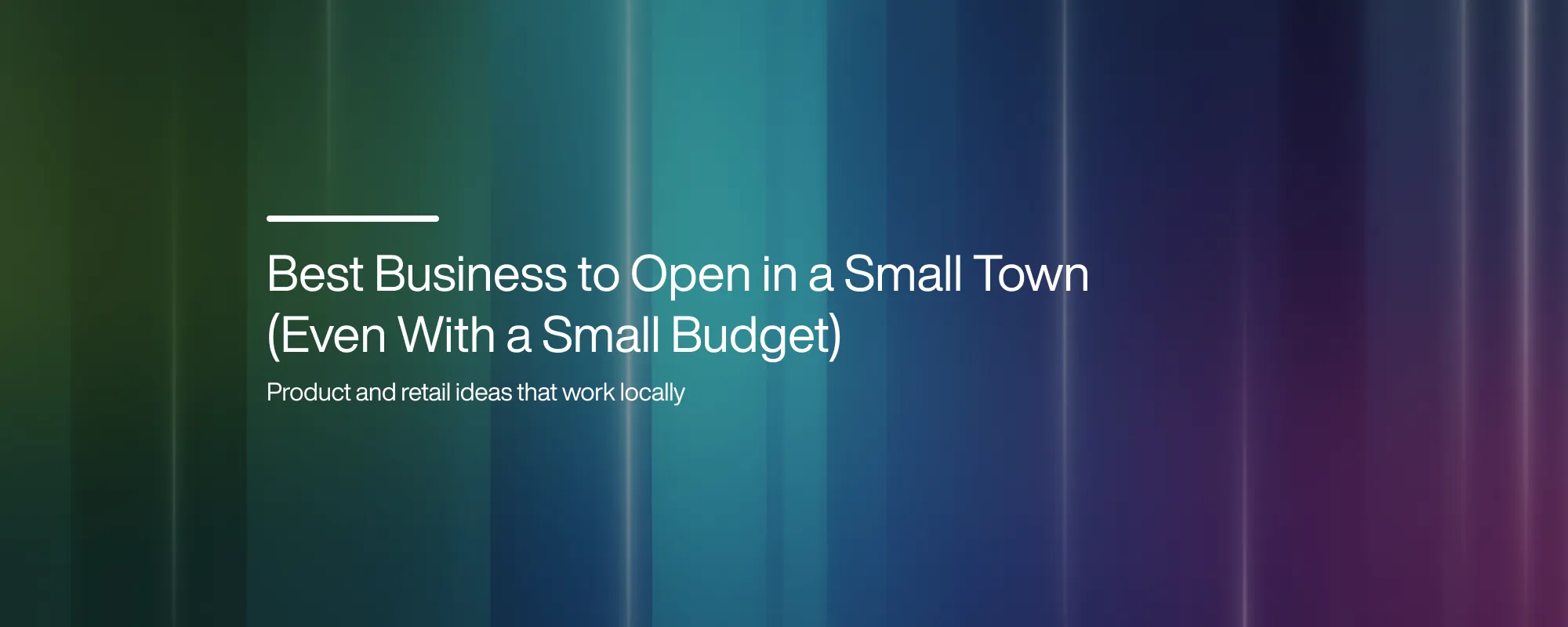 Best Business to Open in a Small Town (Even With a Small Budget)