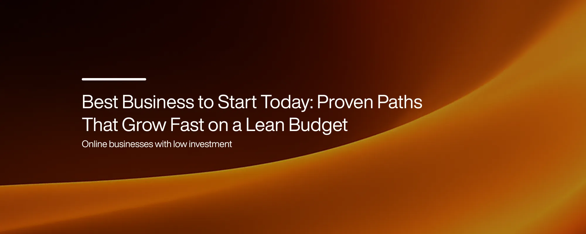 Best Business to Start Today: Proven Paths That Grow Fast on a Lean Budget