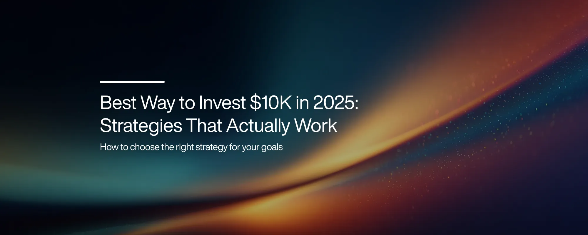 Best Way to Invest $10K in 2025: Strategies That Actually Work