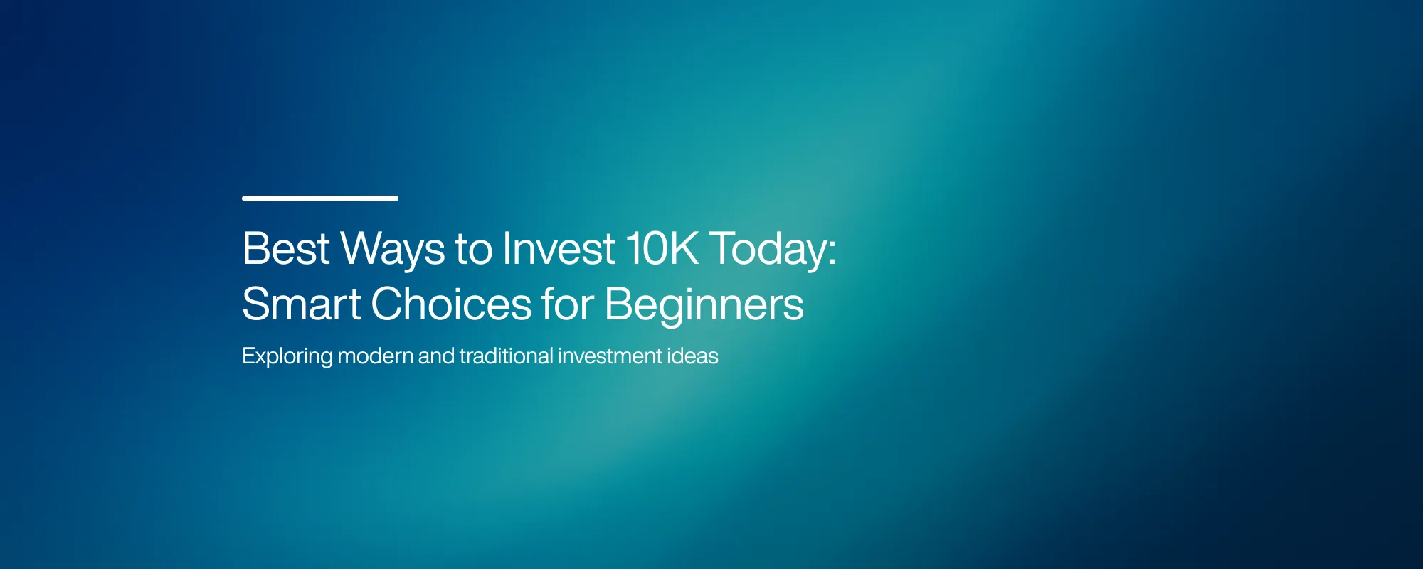 Best Ways to Invest 10K Today: Smart Choices for Beginners