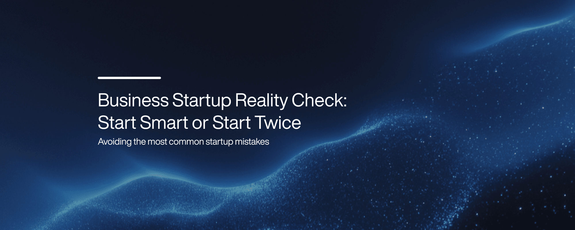 Business Startup Reality Check: Start Smart or Start Twice