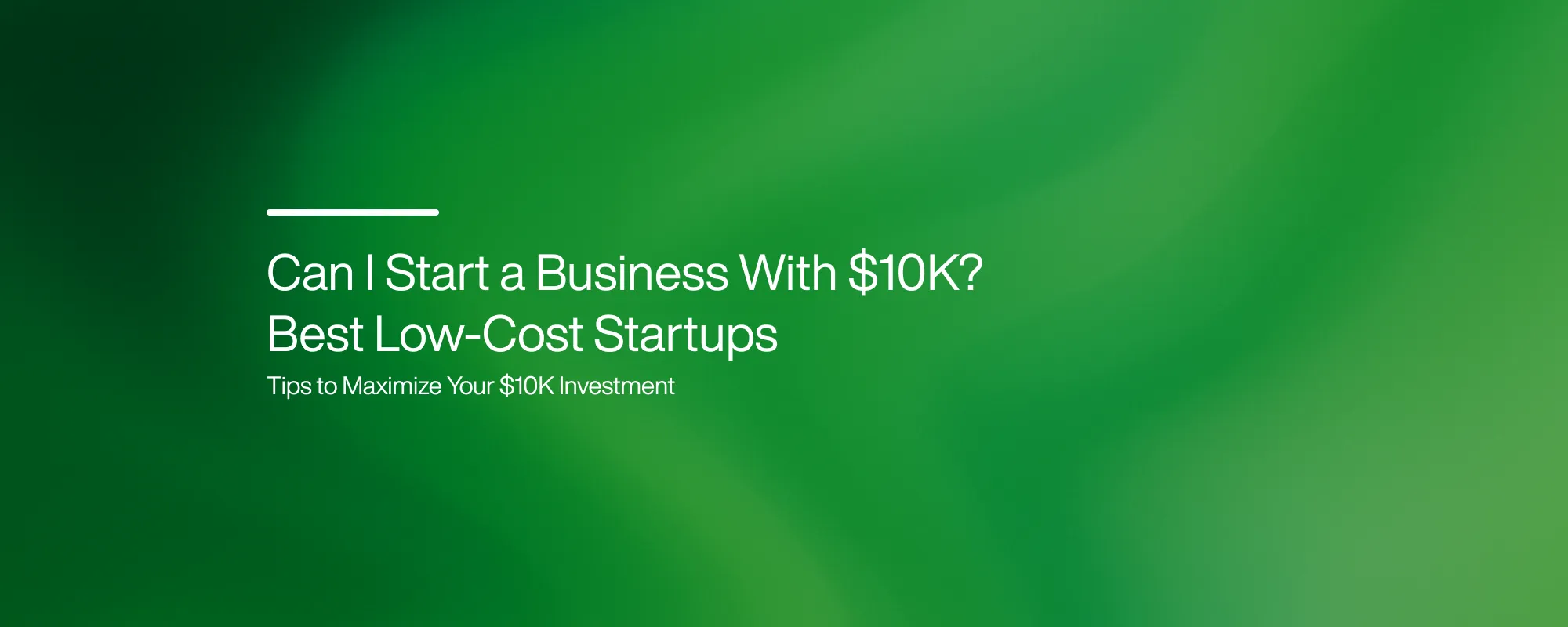 Can I Start a Business With $10K? Best Low-Cost Startups