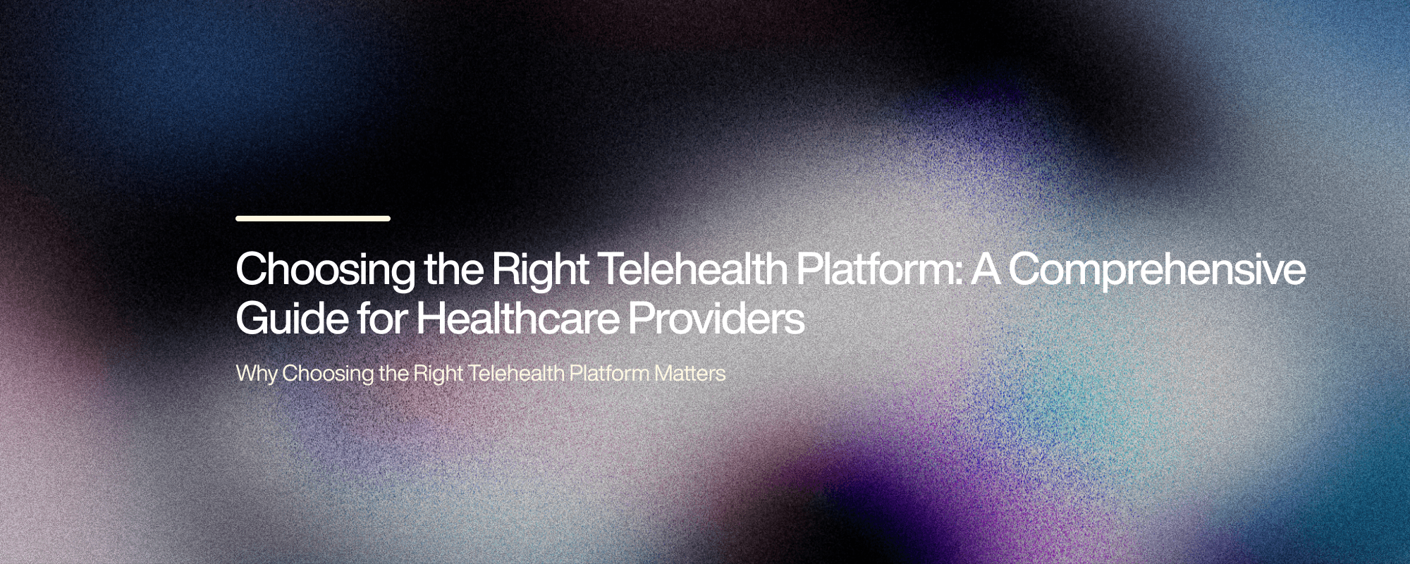 Choosing the Right Telehealth Platform: A Healthcare Provider’s Guide