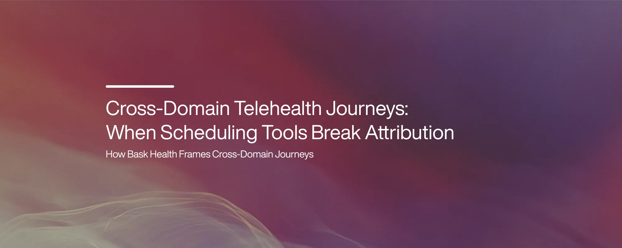 Cross-Domain Telehealth Journeys: When Scheduling Tools Break Attribution
