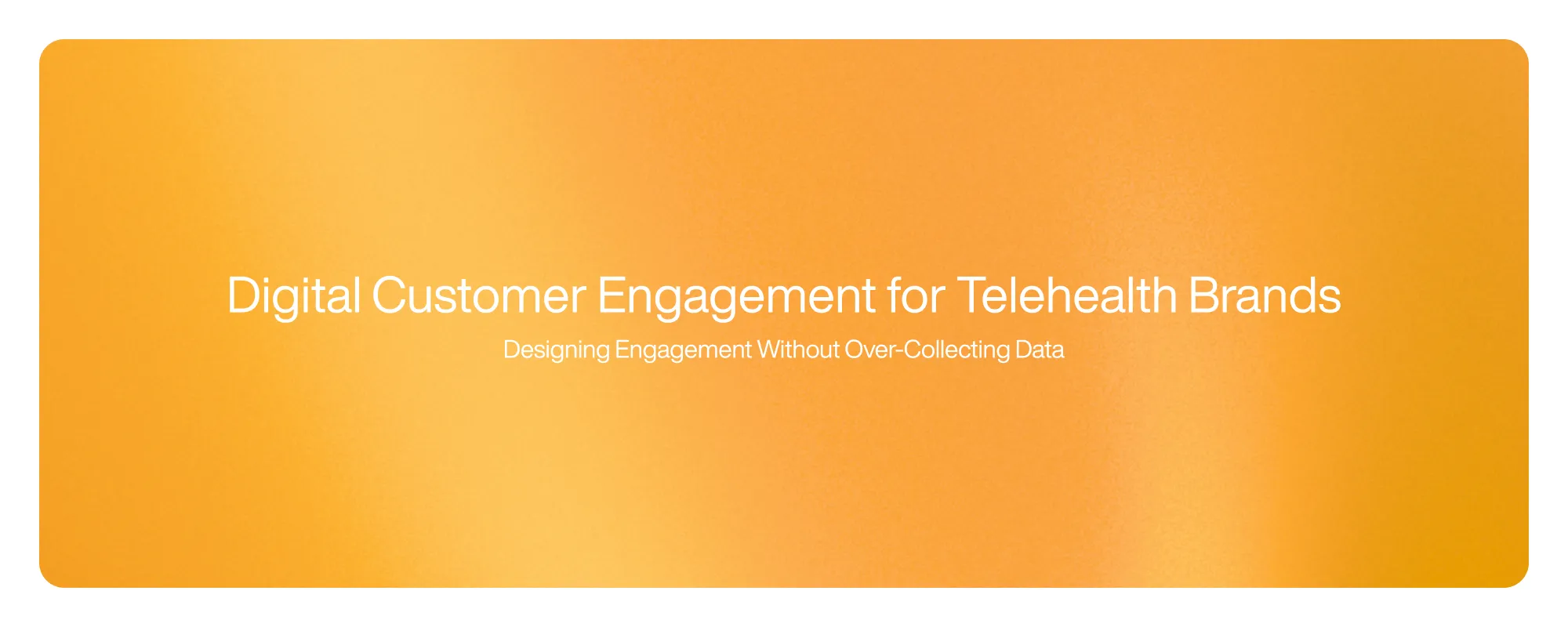 Digital Customer Engagement for Telehealth Brands