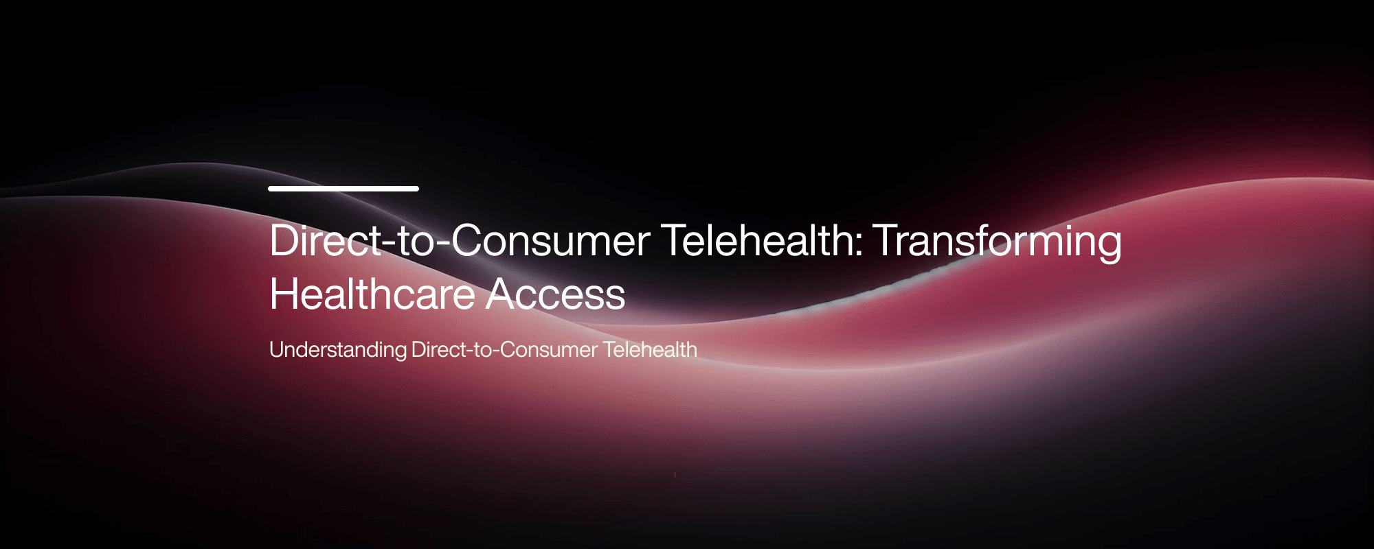Direct-to-Consumer Telehealth: Transforming Healthcare Access