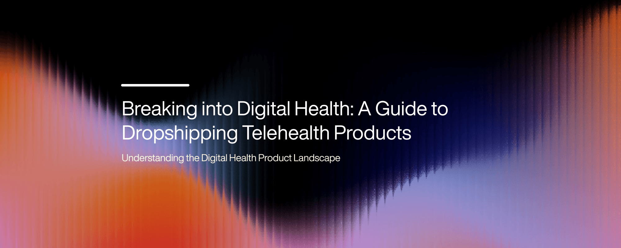 Breaking into Digital Health: A Guide to Dropshipping Telehealth Products