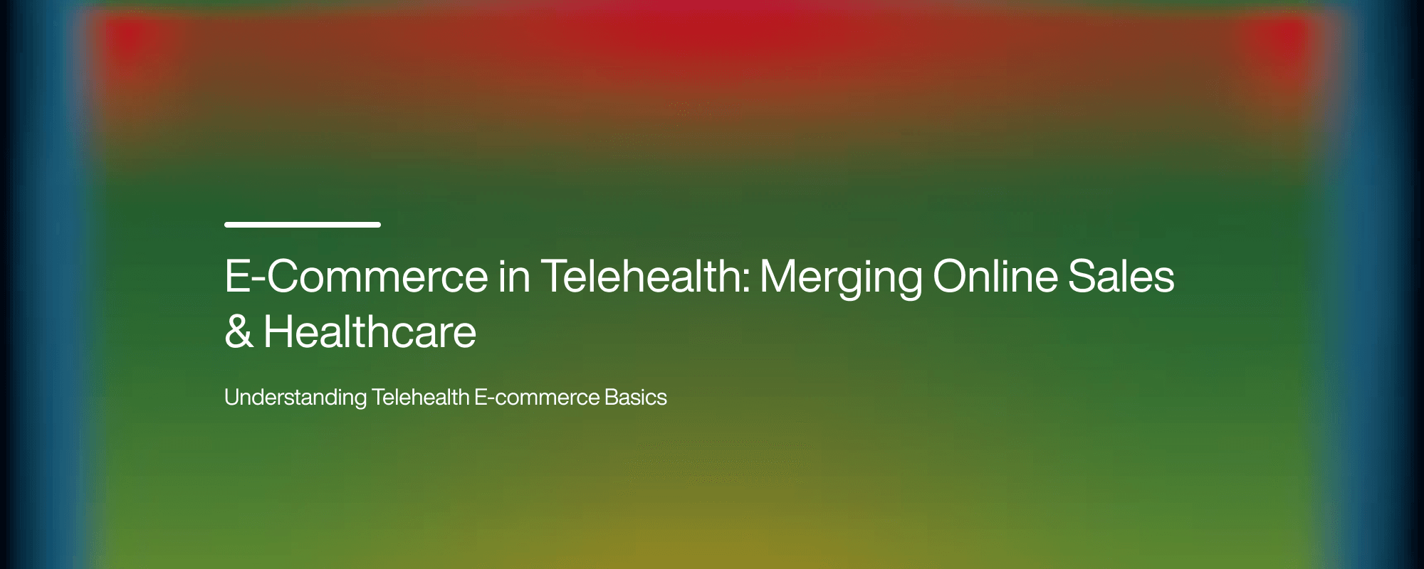 E-Commerce in Telehealth: Merging Online Sales & Healthcare
