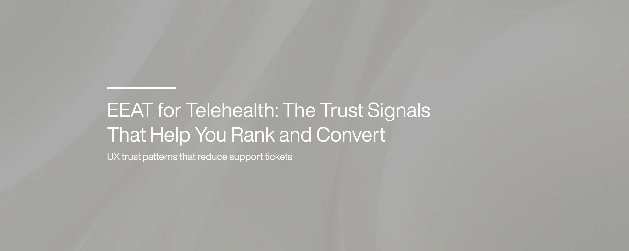 EEAT for Telehealth: The Trust Signals That Help You Rank and Convert