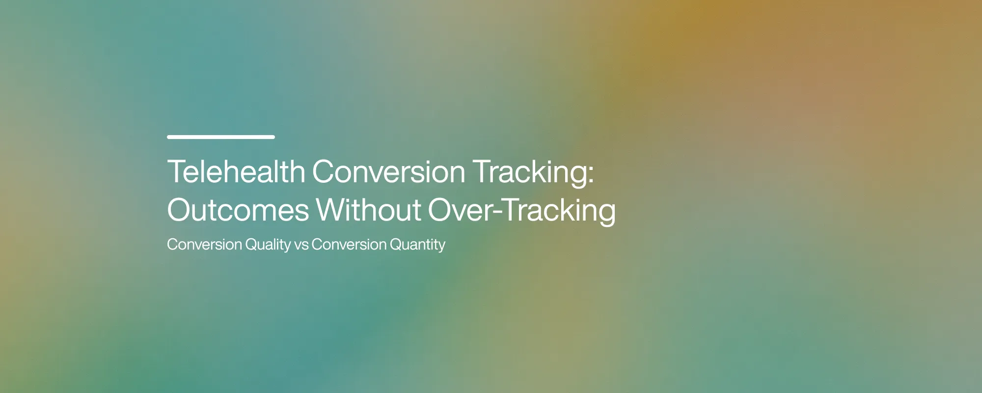 Telehealth Conversion Tracking: Outcomes Without Over-Tracking