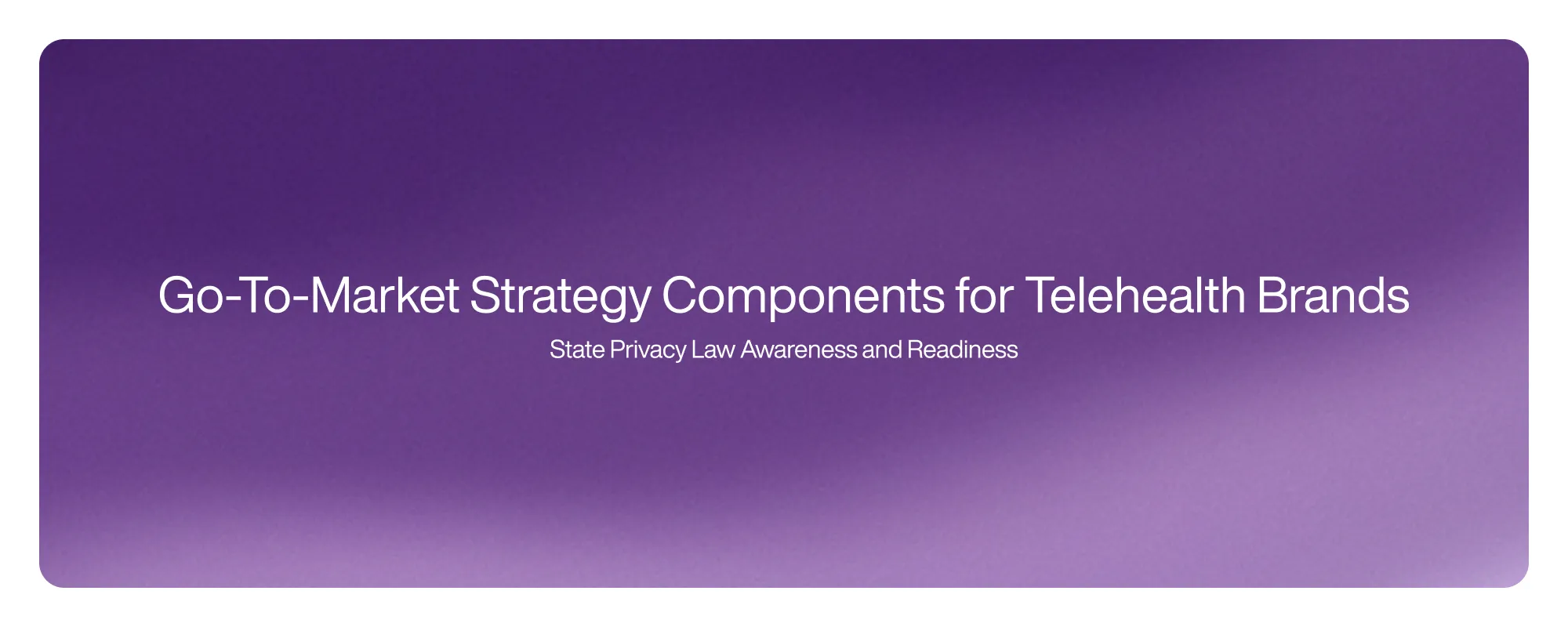 Go-To-Market Strategy Components for Telehealth Brands
