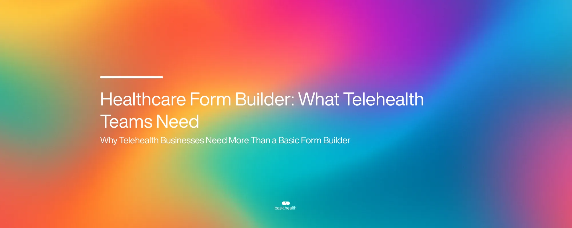 Healthcare Form Builder: What Telehealth Teams Need