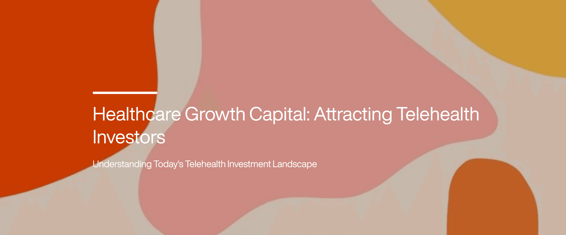 Healthcare Growth Capital: Attracting Telehealth Investors