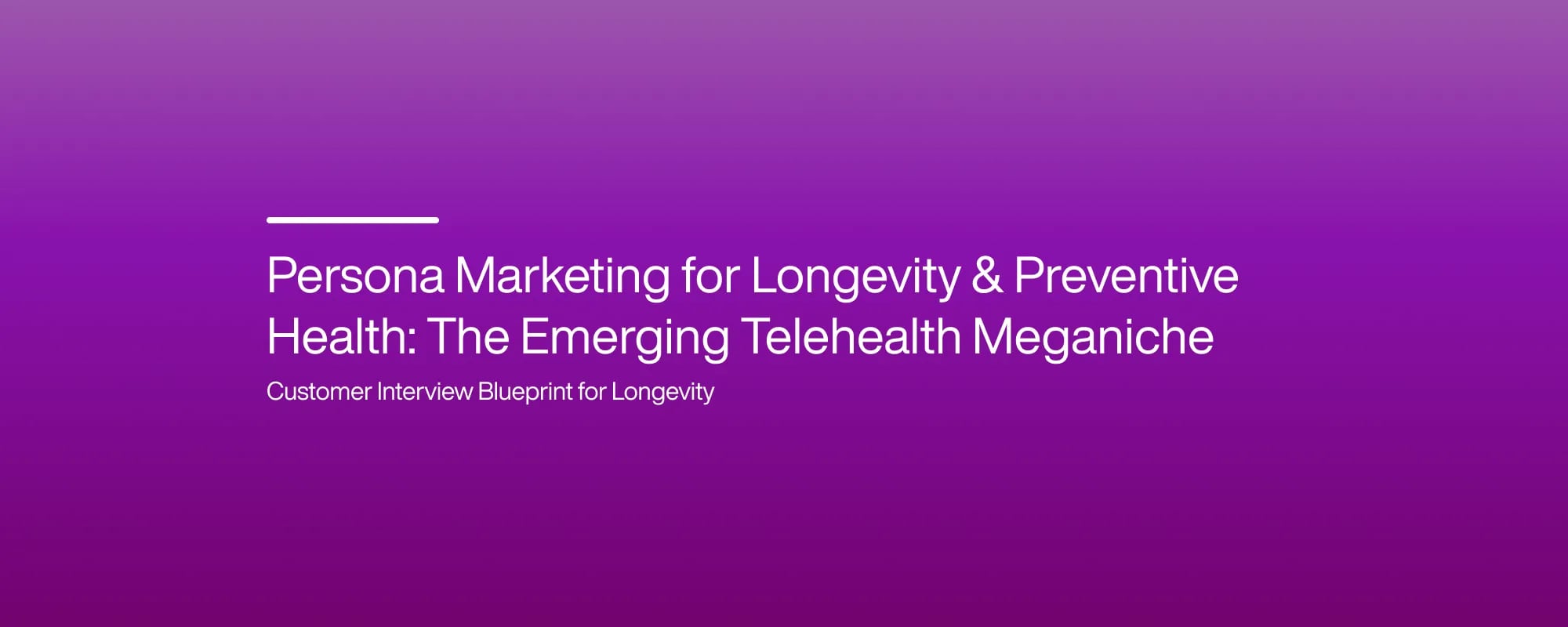 Persona Marketing for Longevity & Preventive Health: The Emerging Telehealth Meganiche