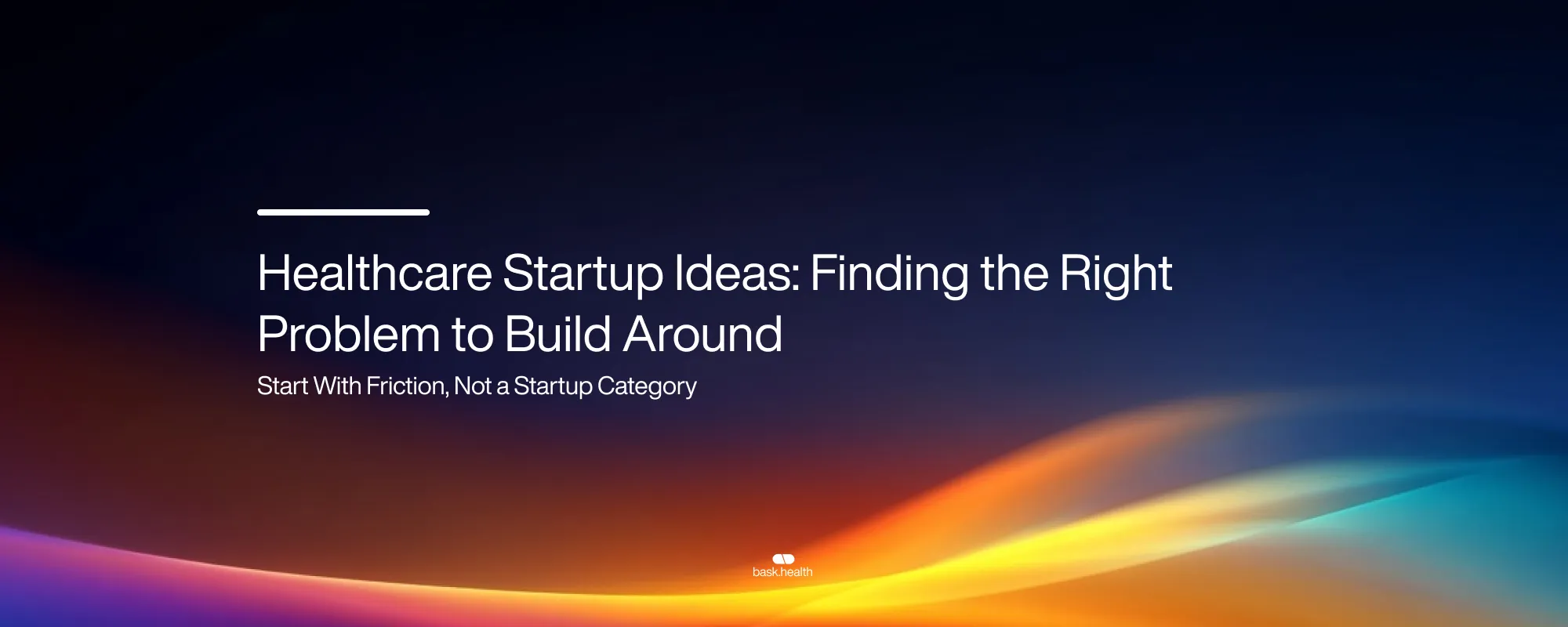 Healthcare Startup Ideas: Finding the Right Problem to Build Around