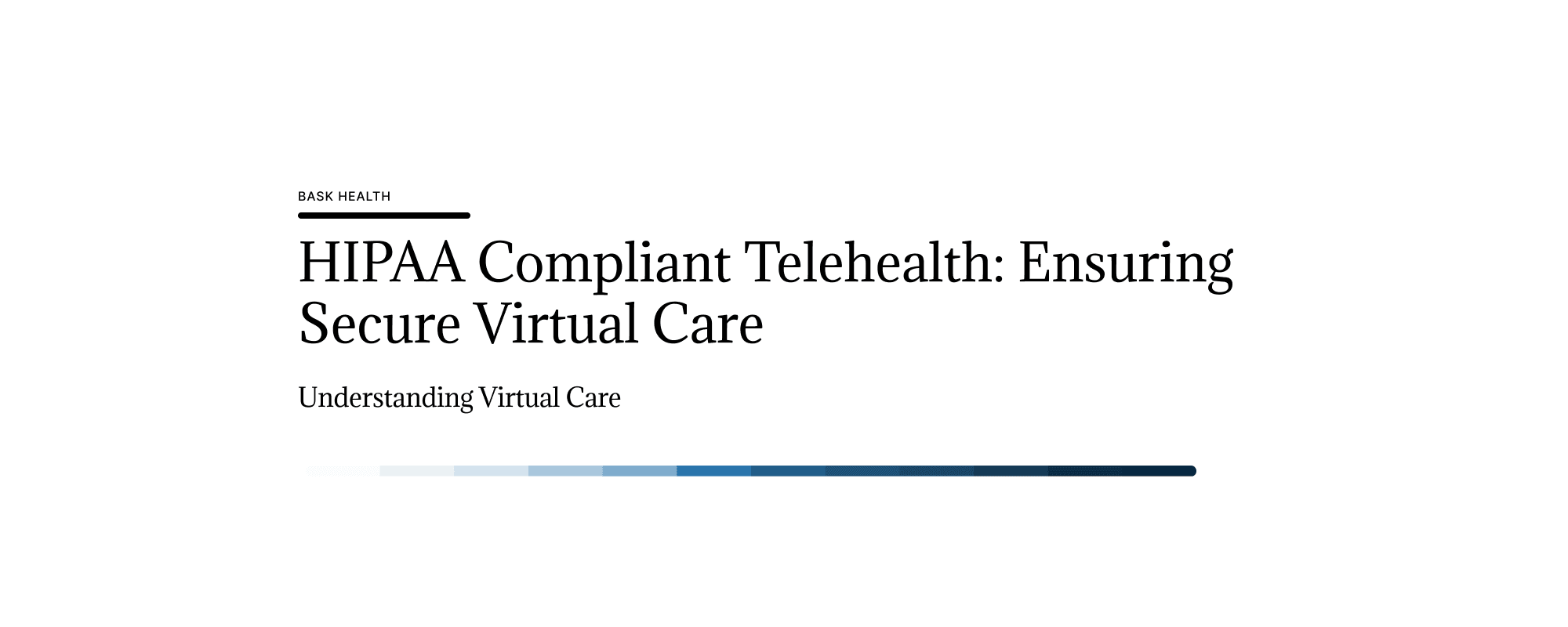 HIPAA Compliant Telehealth: Ensuring Secure Virtual Care
