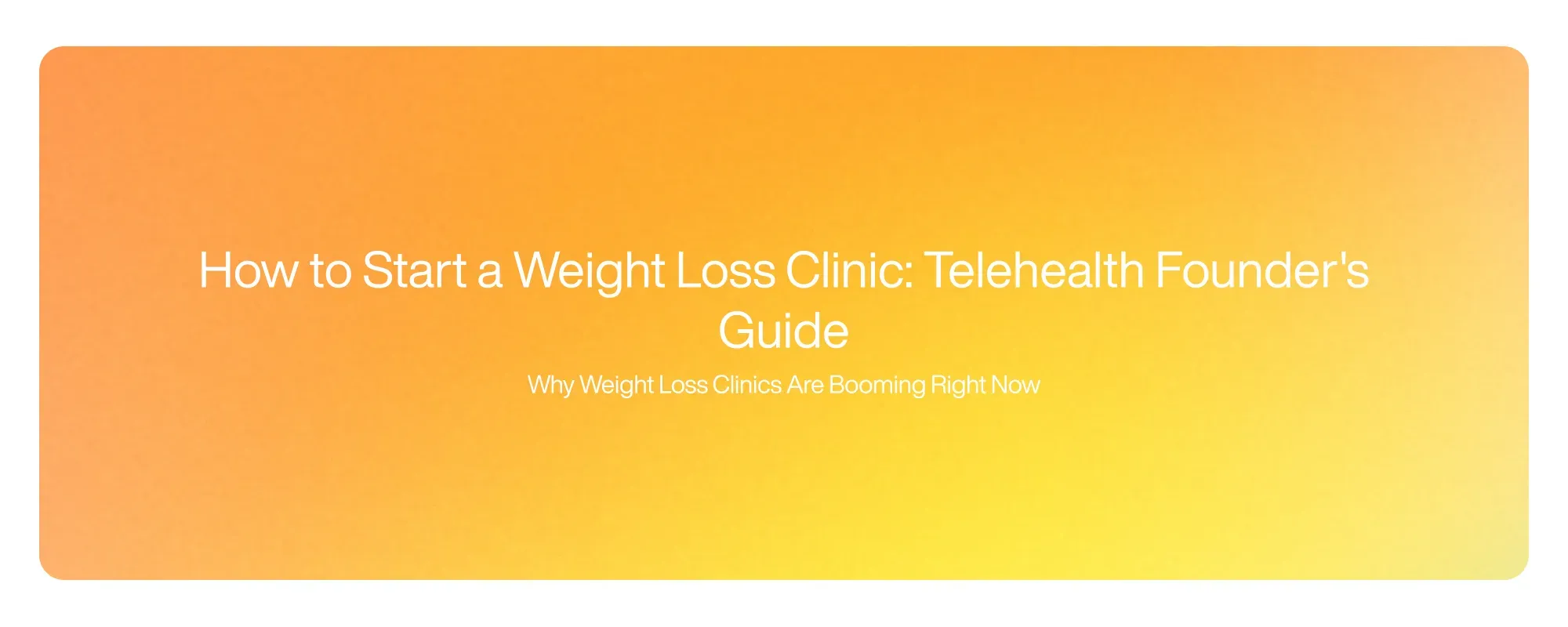 How to Start a Weight Loss Clinic: Telehealth Founder's Guide