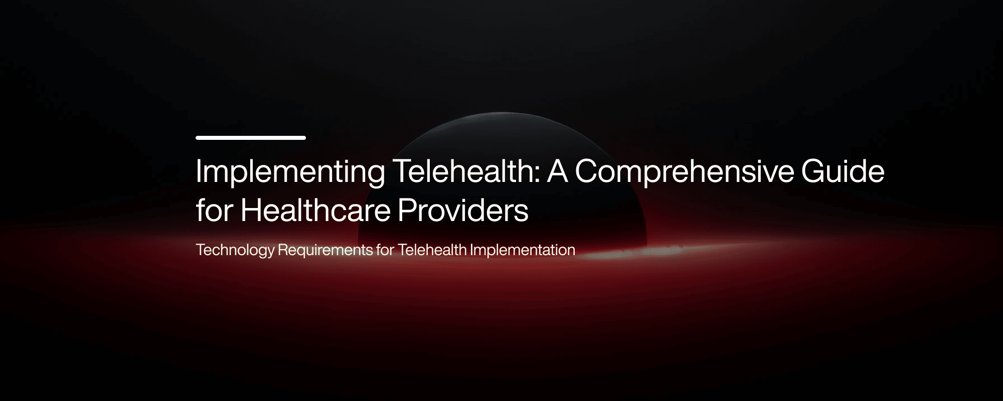 Implementing Telehealth: A Comprehensive Guide for Healthcare Providers