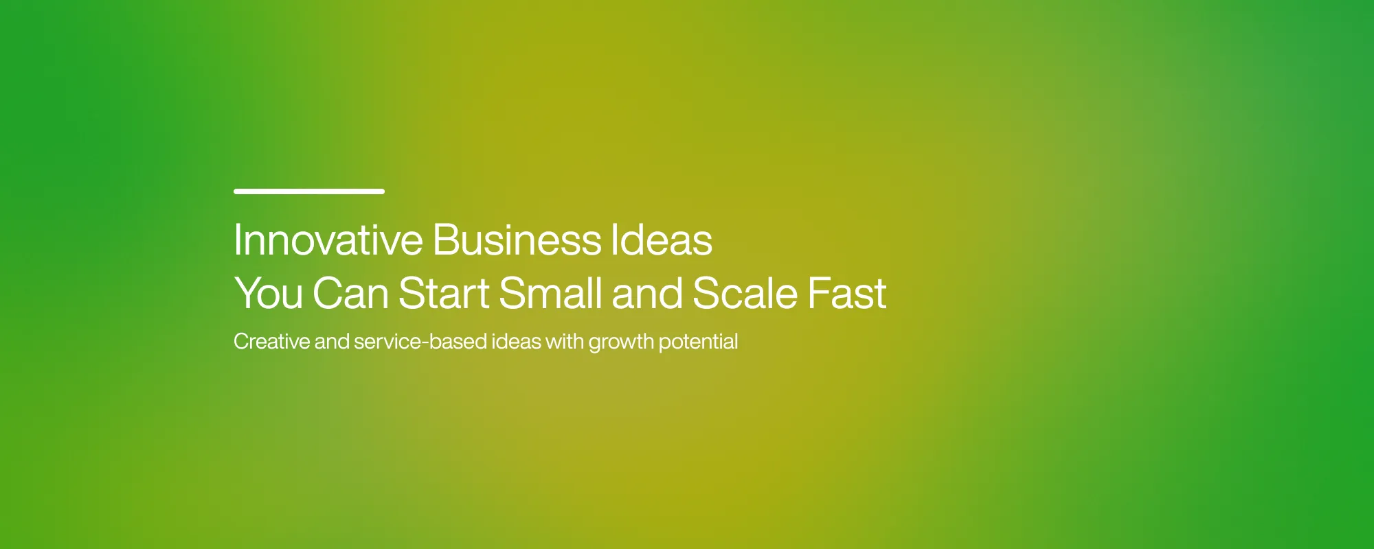 Innovative Business Ideas You Can Start Small and Scale Fast