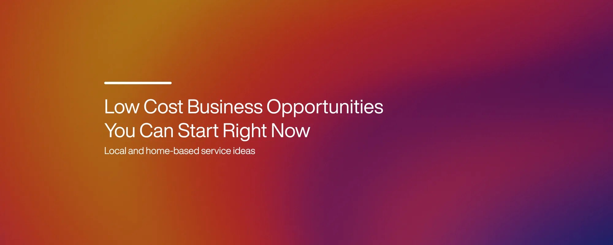 Low-Cost Business Opportunities You Can Start Right Now