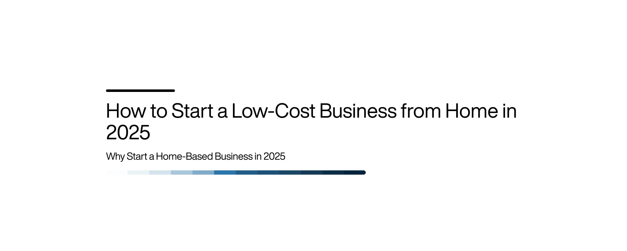 How to Start a Low-Cost Business from Home in 2025