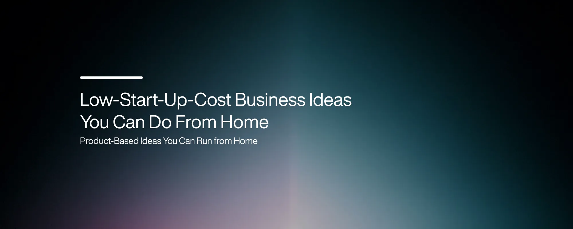 Low-Start-Up-Cost Business Ideas You Can Do From Home