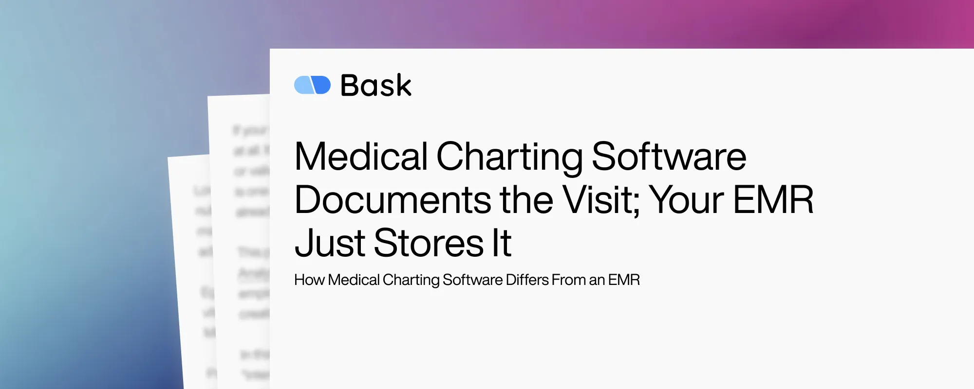 Cover image for Medical Charting Software Documents the Visit; Your EMR Just Stores It