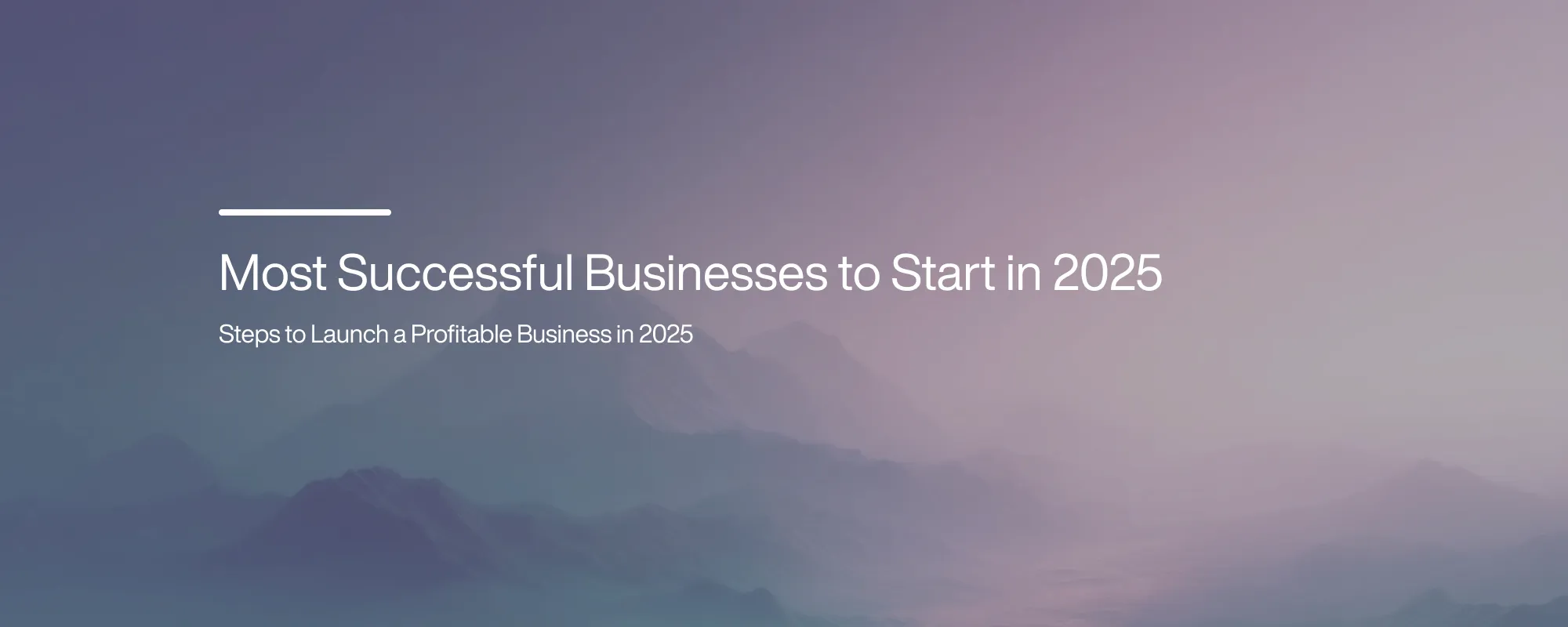 Most Successful Businesses to Start in 2025