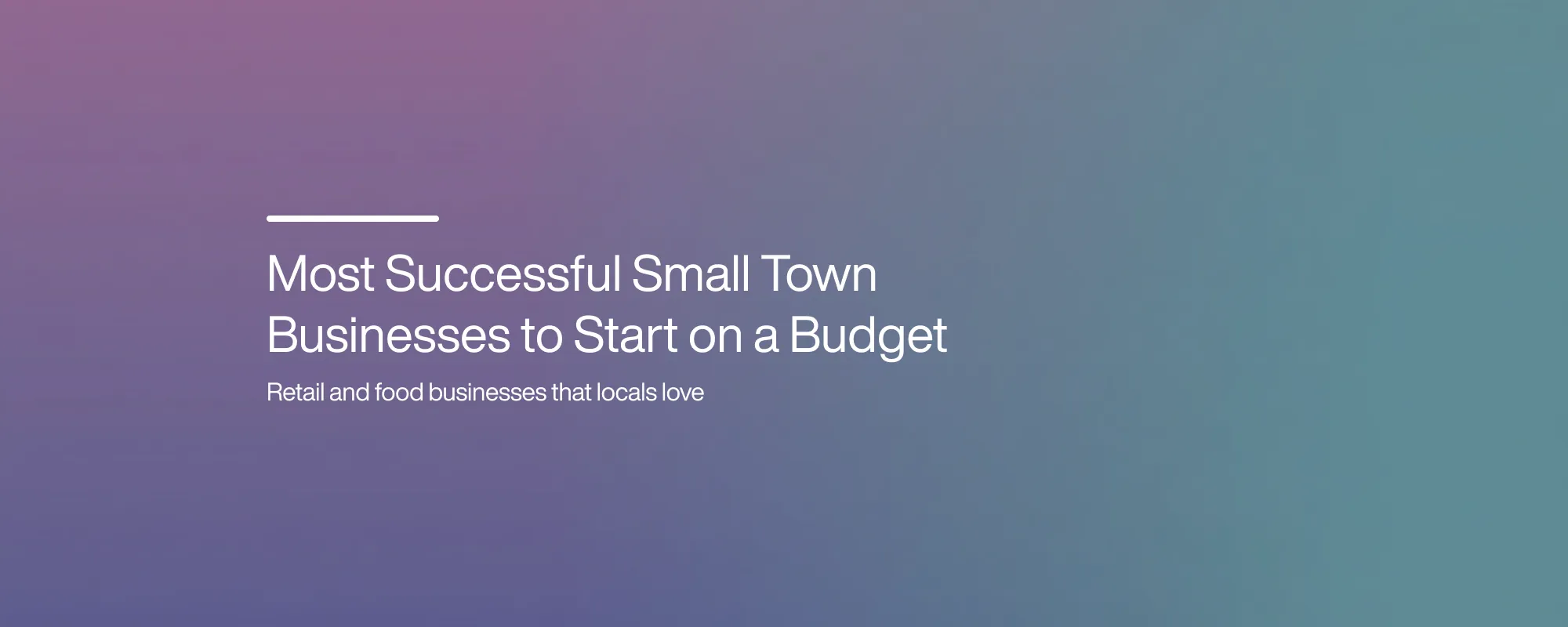 Most Successful Small Town Businesses to Start on a Budget