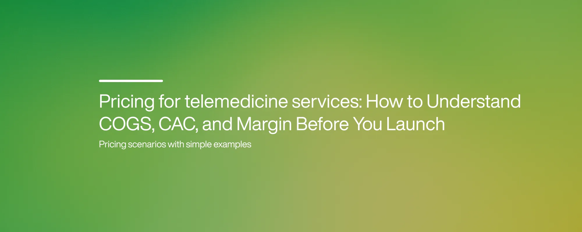Pricing for telemedicine services: How to Understand COGS, CAC, and Margin Before You Launch