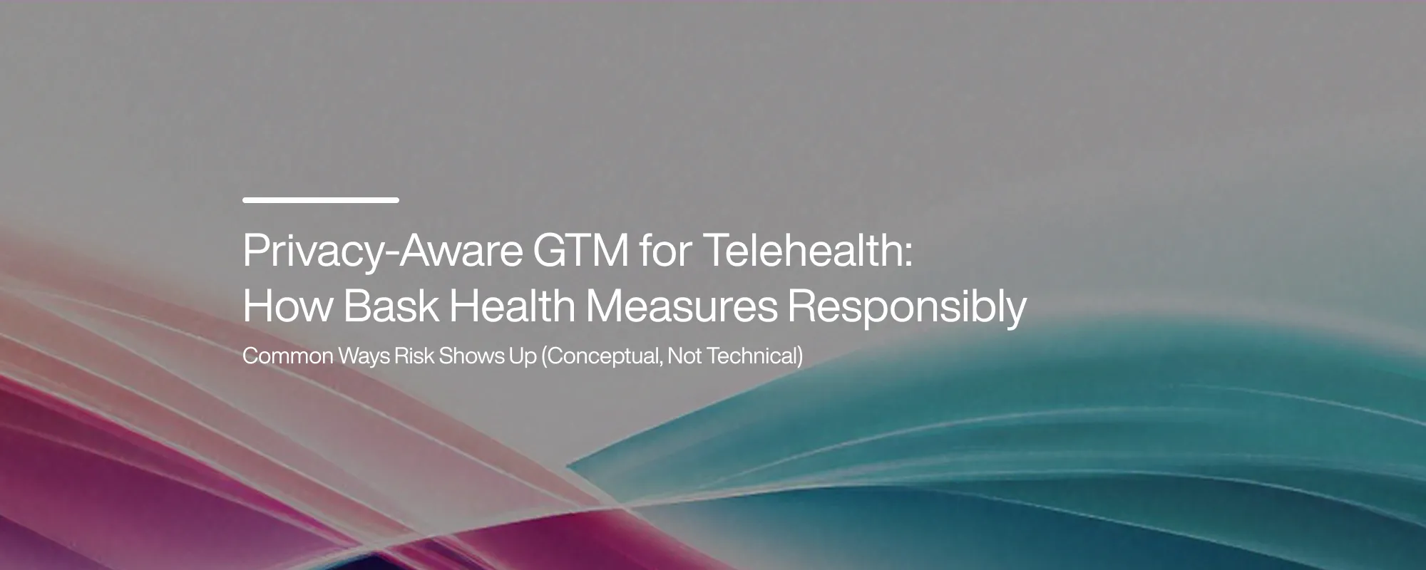 Privacy-Aware GTM for Telehealth: How Bask Health Measures Responsibly