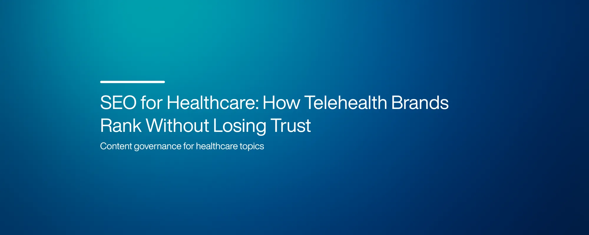 SEO for Healthcare: How Telehealth Brands Rank Without Losing Trust