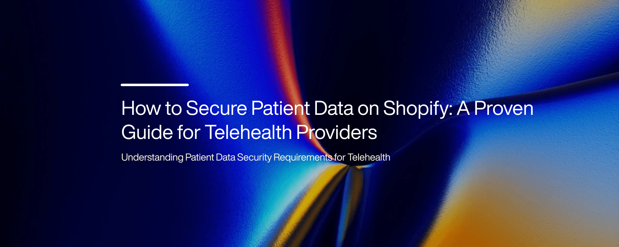 How to Secure Patient Data on Shopify: A Proven Guide for Telehealth Providers