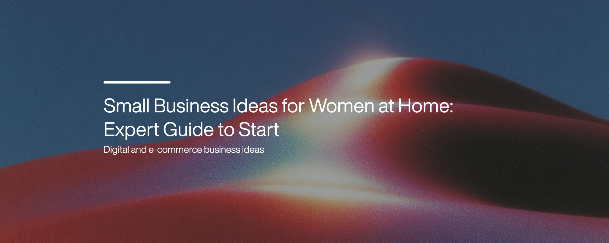 Small Business Ideas for Women at Home: Expert Guide to Start