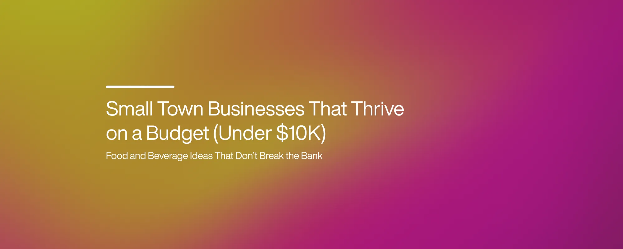 Small Town Businesses That Thrive on a Budget (Under $10K)