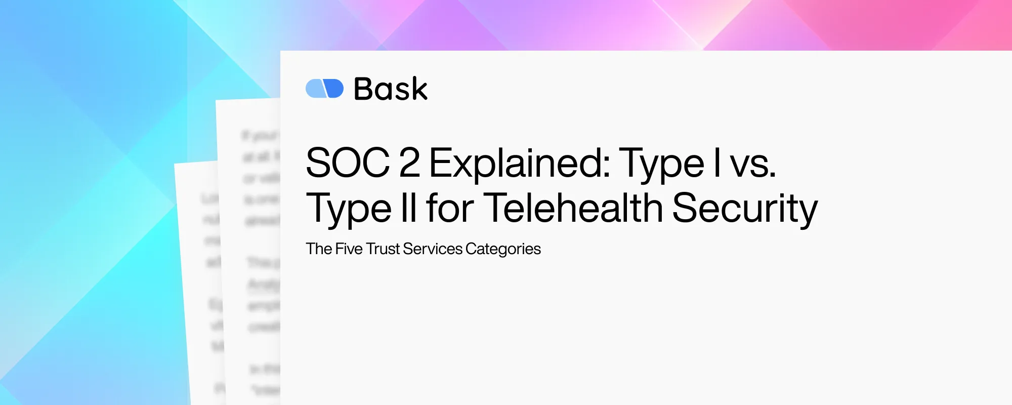 SOC 2 Explained: Type I vs. Type II for Telehealth Security