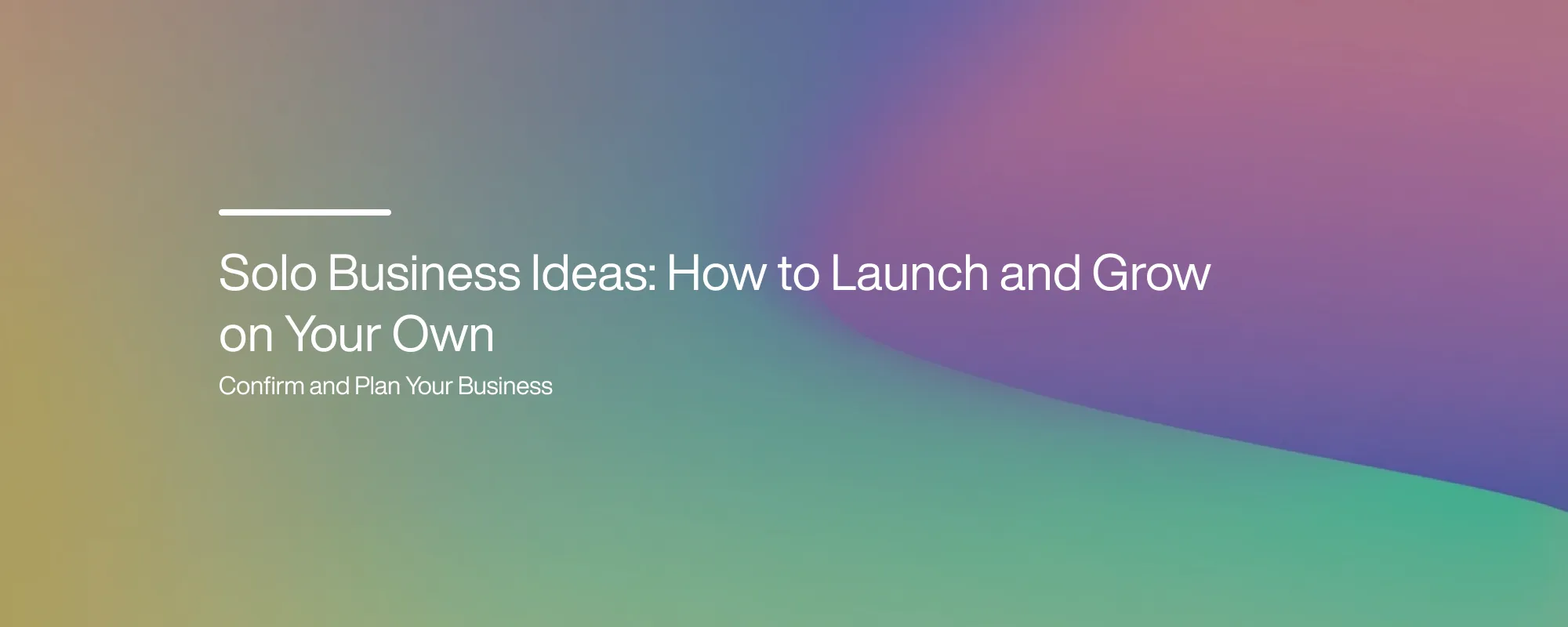 Solo Business Ideas: How to Launch and Grow on Your Own