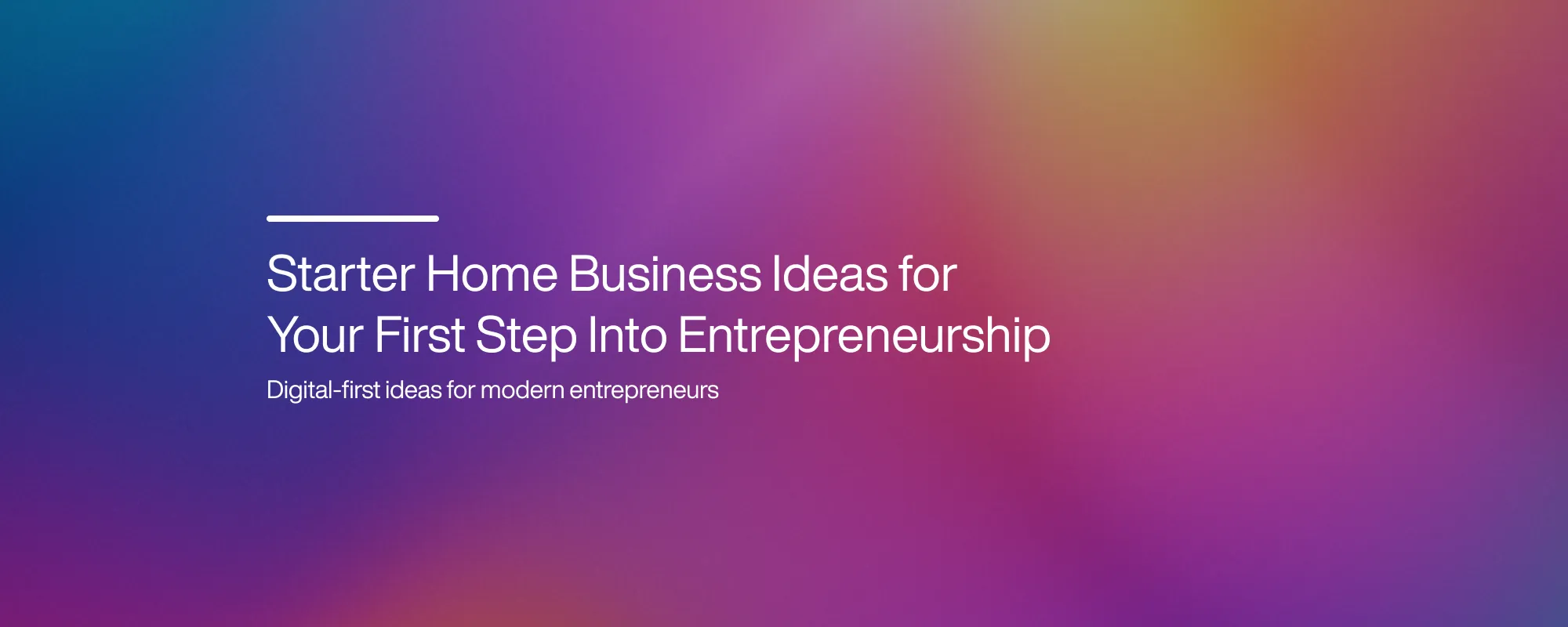 Starter Home Business Ideas for Your First Step Into Entrepreneurship