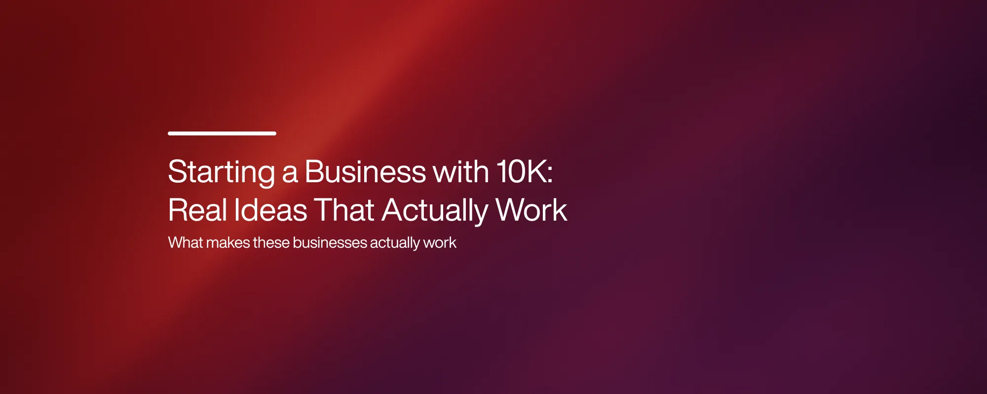 Starting a Business with 10K: Real Ideas That Actually Work
